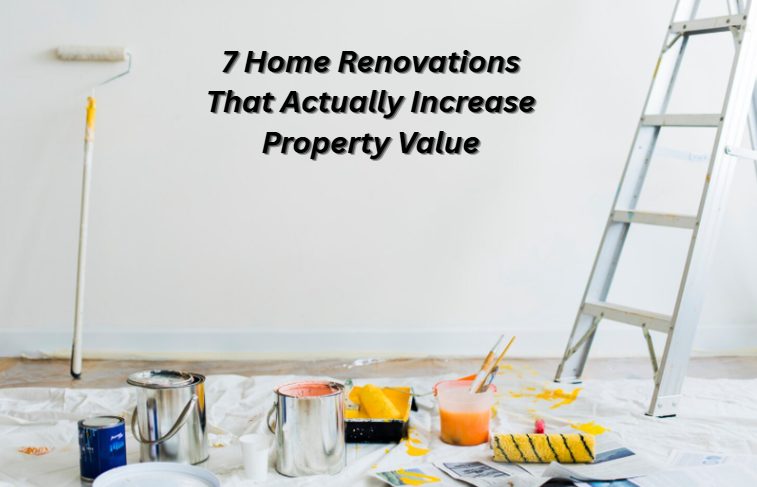 Home Renovations That Actually Increase Property Value